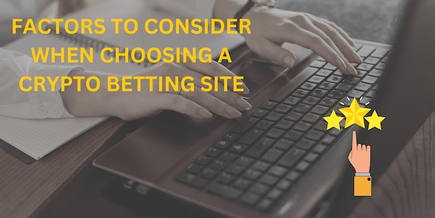 FACTORS TO CONSIDER WHEN CHOOSING A CRYPTO BETTING SITE